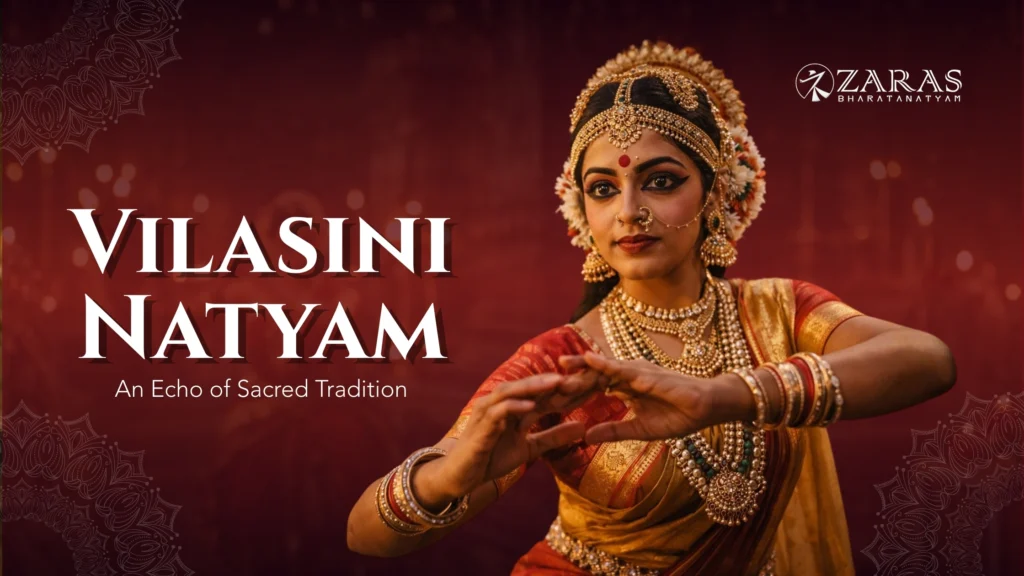 Vilasini Natyam | Zaras Bharatanatyam